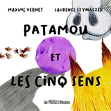 Patamou et les cinq sens - Maxime Vernet