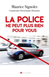 La police ne peut plus rien pour vous - Maurice Signolet