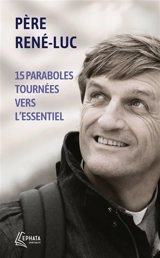 15 paraboles tournées vers l'essentiel - René-Luc