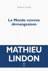 Le monde comme démangeaison - Mathieu Lindon