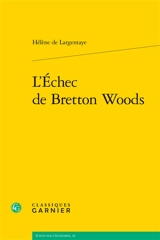 L'échec de Bretton Woods - Hélène de Largentaye-Schrameck