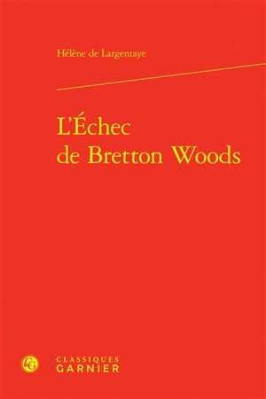 L'échec de Bretton Woods - Hélène de Largentaye-Schrameck