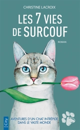 Les 7 vies de Surcouf : les aventures d'un chat intrépide dans le vaste monde - Christine Lacroix