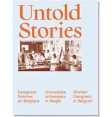 Untold stories : designers femmes en Belgique (1880-1980) : exposition, Bruxelles, Art & Design Atomium Museum, du 16 octobre 2024 au 13 avril 2025. Untold stories : vrouwelijke ontwerpers in België. Untold stories : women designers in Belgium