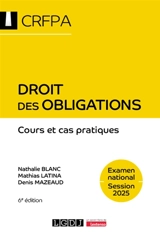 Droit des obligations : cours et cas pratiques : examen national, session 2025 - Nathalie Blanc