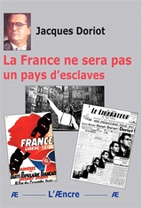 La France ne sera pas un pays d’esclaves - Jacques Doriot