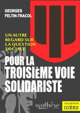 Pour une troisième voie solidariste - Georges Feltin-Tracol