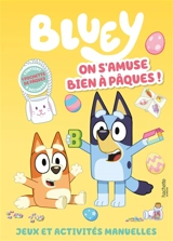 Bluey : on s'amuse bien à Pâques ! : jeux et activités manuelles