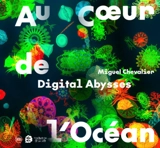 Miguel Chevalier : Digital abysses : au coeur de l'océan
