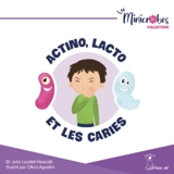 Actino, Lacto et les caries - Julie Lourtet-Hascoët