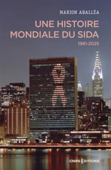 Une histoire mondiale du sida (1981-2025) - Marion Aballéa