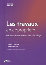 Les travaux en copropriété : décision, financement, suivi, typologie - Colette Chazelle