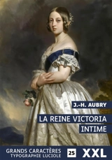 La reine Victoria intime - J.-H. Aubry