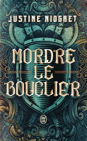 Mordre le bouclier - Justine Niogret