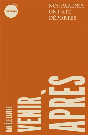 Venir après : nos parents ont été déportés - Danièle Laufer