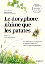 Le doryphore n'aime que les patates : 60 chroniques de végétaux, d'insectes et autres petites bestioles du jardin : la science au jardin - Valérie Boutin