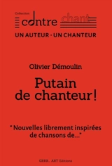 Putain de chanteur ! - Olivier Démoulin