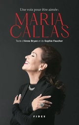 Une Voix pour être aimée : Marias Callas - Sophie Faucher