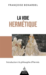La voie hermétique : introduction à la philosophie d'Hermès - Françoise Bonardel