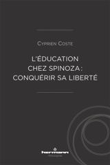 L'éducation chez Spinoza : conquérir sa liberté - Cyprien Coste