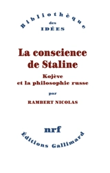 La conscience de Staline : Kojève et la philosophie russe - Rambert Nicolas