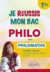 Je réussis mon bac philo avec Philomaths, terminale - Caroline Giraud
