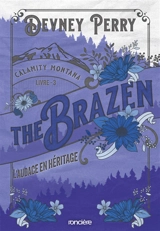 Calamity Montana. Vol. 3. The brazen : l'audace en héritage - Devney Perry