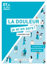 La douleur, je m'en sors ! : comprendre et agir - Serge Perrot