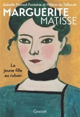 Marguerite Matisse : la jeune fille au ruban - Isabelle Monod-Fontaine