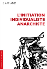 L'initiation individualiste anarchiste - Emile Armand