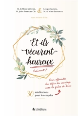 Et ils vécurent heureux, vraiment ? : pour affronter les défis du mariage avec la grâce de Dieu : 30 méditations pour les couples