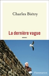 La dernière vague : mémoires - Charles Biétry