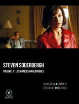 Steven Soderbergh. Vol. 1. Les années analogiques (1986-2008) - Christophe Chabert