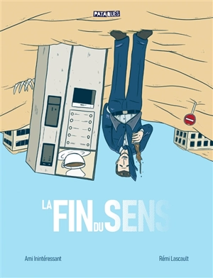 La fin du sens - Ami inintéressant