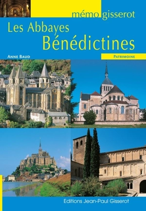 Les abbayes bénédictines - Anne Baud