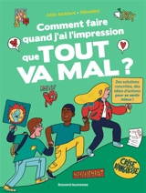 Comment faire quand j'ai l'impression que tout va mal ? : des solutions concrètes, des idées d'actions pour se sentir mieux ! - Odile Amblard