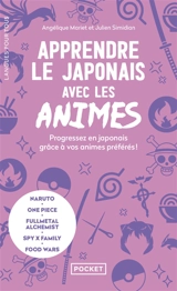 Apprendre le japonais avec les animes : progressez en japonais grâce à vos animes préférés ! : Naruto, One piece, Fullmetal alchemist, Spy x Family, Food wars - Angélique Mariet