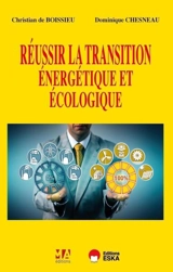 Réussir la transition énergétique et écologique - Dominique Chesneau