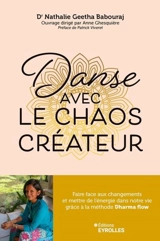 Danse avec le chaos créateur : faire face aux changements et mettre de l'énergie dans notre vie grâce à la méthode Dharma flow - Nathalie Geetha Babouraj