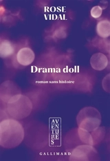 Drama doll : roman sans histoire - Rose Vidal