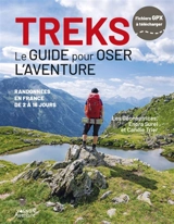 Treks : le guide pour oser l'aventure : randonnées en France de 2 à 16 jours - Enora Surel