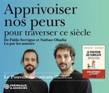 Apprivoiser nos peurs pour traverser ce siècle : le pouvoir du suricate - Pablo Servigne