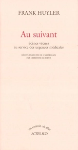 Au suivant : scènes vécues au service des urgences médicales - Frank Huyler