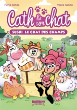 Cath & son chat. Vol. 3. Sushi, le chat des champs - Hervé Richez