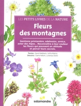 Fleurs des montagnes : gentiane printanière, edelweiss, arnica, aster des Alpes... : reconnaître à leur couleur les fleurs qui poussent en altitude et percer leurs secrets - David Melbeck