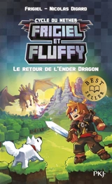 Frigiel et Fluffy : cycle du Nether. Vol. 1. Le retour de l'Ender dragon - Frigiel