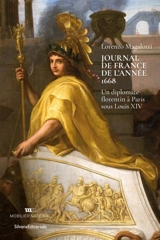 Journal de France de l'année 1668 : un diplomate florentin à Paris sous Louis XIV - Lorenzo Magalotti