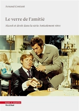 Le verre de l'amitié : alcool et droit dans la série Amicalement vôtre - Arnaud Coutant