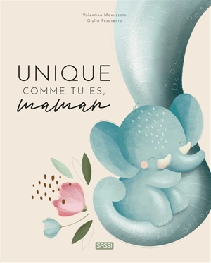 Unique comme tu es, maman - Valentina Manuzzato
