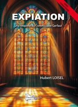Une enquête du commissaire Gerfaut. Expiation - Hubert Loisel